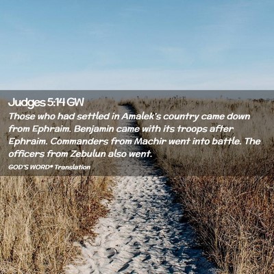 Picture 02 - Judges 5:14 GW - Those who had settled in Amalek’s country came - Bible Verse Picture