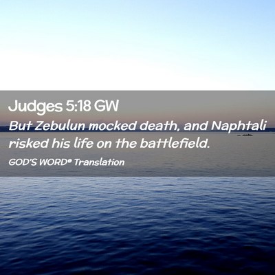 Picture 02 - Judges 5:18 GW - But Zebulun mocked death, and Naphtali risked his - Bible Verse Picture