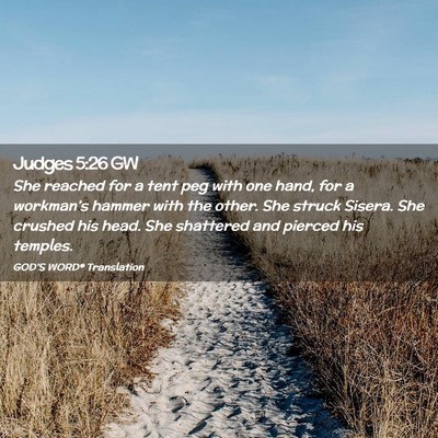 Picture 02 - Judges 5:26 GW - She reached for a tent peg with one hand, for a - Bible Verse Picture