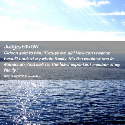 Picture 02 - Judges 6:15 GW - Gideon said to him, “Excuse me, sir! How can I - Bible Verse Picture