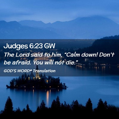 Picture 02 - Judges 6:23 GW - The Lord said to him, “Calm down! Don’t be - Bible Verse Picture