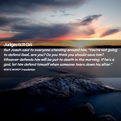 Picture 02 - Judges 6:31 GW - But Joash said to everyone standing around him, - Bible Verse Picture