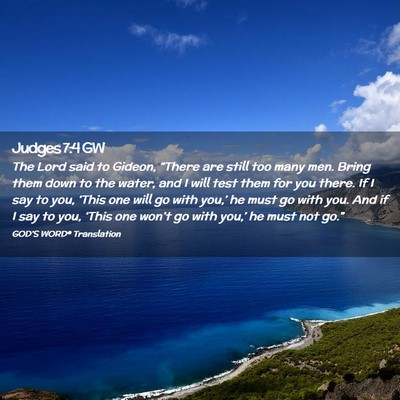 Picture 02 - Judges 7:4 GW - The Lord said to Gideon, “There are still too - Bible Verse Picture