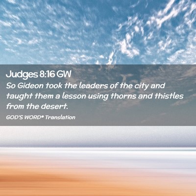 Picture 02 - Judges 8:16 GW - So Gideon took the leaders of the city and taught - Bible Verse Picture