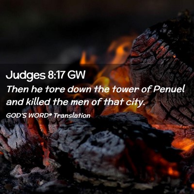 Picture 02 - Judges 8:17 GW - Then he tore down the tower of Penuel and killed - Bible Verse Picture