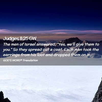 Picture 02 - Judges 8:25 GW - The men of Israel answered, “Yes, we’ll give - Bible Verse Picture