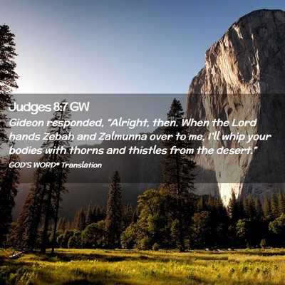 Picture 02 - Judges 8:7 GW - Gideon responded, “Alright, then. When the Lord - Bible Verse Picture