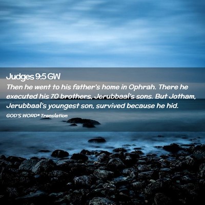 Picture 02 - Judges 9:5 GW - Then he went to his father’s home in Ophrah. - Bible Verse Picture