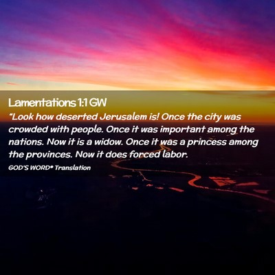 Picture 02 - Lamentations 1:1 GW - “Look how deserted Jerusalem is! Once the city - Bible Verse Picture