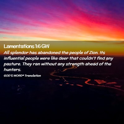 Picture 02 - Lamentations 1:6 GW - All splendor has abandoned the people of Zion. - Bible Verse Picture