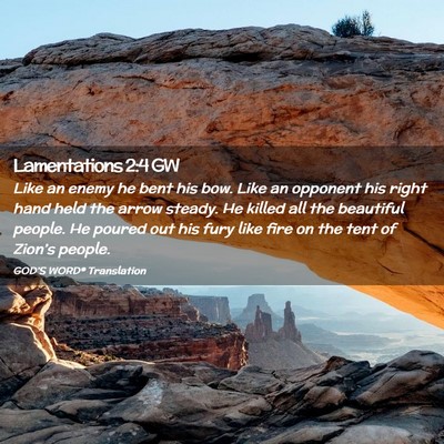 Picture 02 - Lamentations 2:4 GW - Like an enemy he bent his bow. Like an opponent - Bible Verse Picture