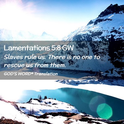 Picture 02 - Lamentations 5:8 GW - Slaves rule us. There is no one to rescue us from - Bible Verse Picture