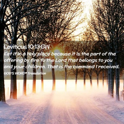 Picture 02 - Leviticus 10:13 GW - Eat it in a holy place because it is the part of - Bible Verse Picture