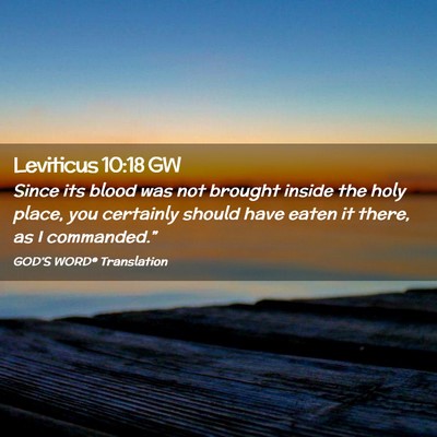 Picture 02 - Leviticus 10:18 GW - Since its blood was not brought inside the holy - Bible Verse Picture