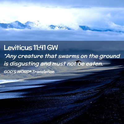 Picture 02 - Leviticus 11:41 GW - “Any creature that swarms on the ground is - Bible Verse Picture