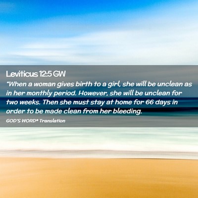 Picture 02 - Leviticus 12:5 GW - “When a woman gives birth to a girl, she will - Bible Verse Picture