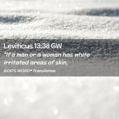 Picture 02 - Leviticus 13:38 GW - “If a man or a woman has white irritated areas - Bible Verse Picture