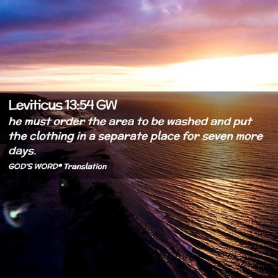 Picture 02 - Leviticus 13:54 GW - he must order the area to be washed and put the - Bible Verse Picture