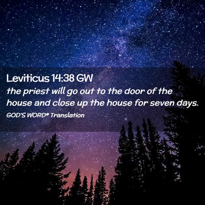 Picture 02 - Leviticus 14:38 GW - the priest will go out to the door of the house - Bible Verse Picture