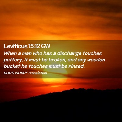 Picture 02 - Leviticus 15:12 GW - When a man who has a discharge touches pottery, - Bible Verse Picture