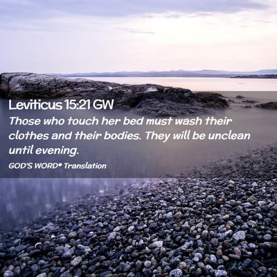 Picture 02 - Leviticus 15:21 GW - Those who touch her bed must wash their clothes - Bible Verse Picture