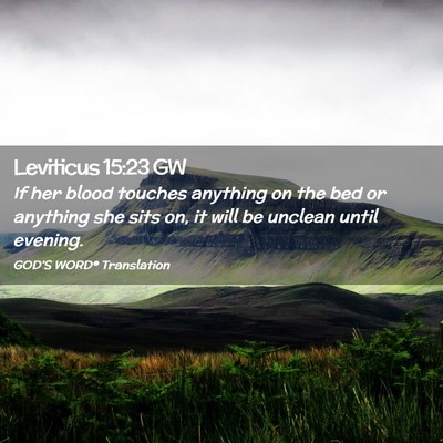 Picture 02 - Leviticus 15:23 GW - If her blood touches anything on the bed or - Bible Verse Picture