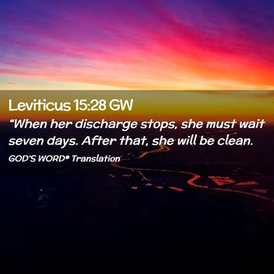 Picture 02 - Leviticus 15:28 GW - “When her discharge stops, she must wait seven - Bible Verse Picture