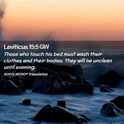 Picture 02 - Leviticus 15:5 GW - Those who touch his bed must wash their clothes - Bible Verse Picture
