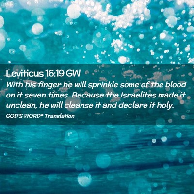 Picture 02 - Leviticus 16:19 GW - With his finger he will sprinkle some of the - Bible Verse Picture