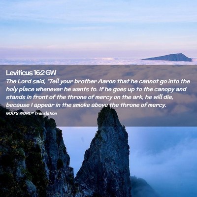 Picture 02 - Leviticus 16:2 GW - The Lord said, “Tell your brother Aaron that he - Bible Verse Picture
