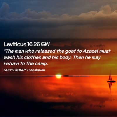 Picture 02 - Leviticus 16:26 GW - “The man who released the goat to Azazel must - Bible Verse Picture