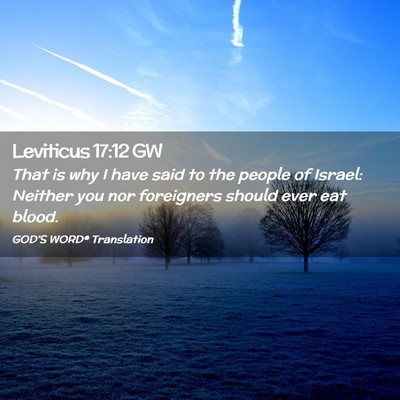 Picture 02 - Leviticus 17:12 GW - That is why I have said to the people of Israel: - Bible Verse Picture