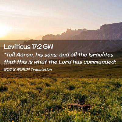 Picture 02 - Leviticus 17:2 GW - “Tell Aaron, his sons, and all the Israelites - Bible Verse Picture