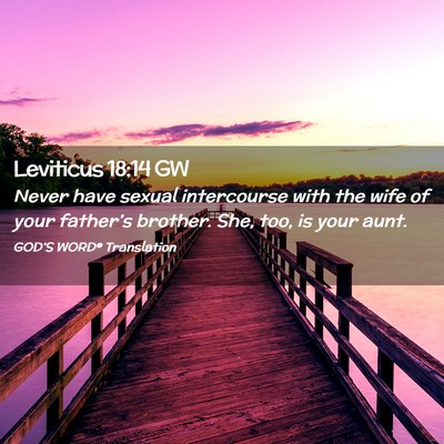 Picture 02 - Leviticus 18:14 GW - Never have sexual intercourse with the wife of - Bible Verse Picture