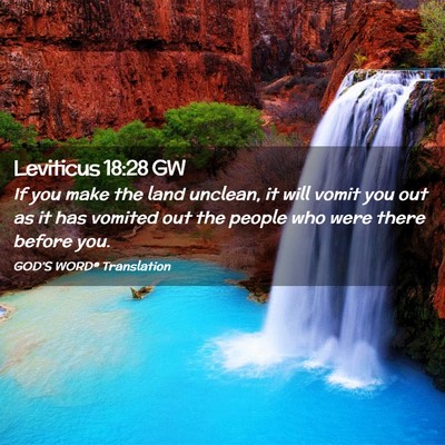 Picture 02 - Leviticus 18:28 GW - If you make the land unclean, it will vomit you - Bible Verse Picture