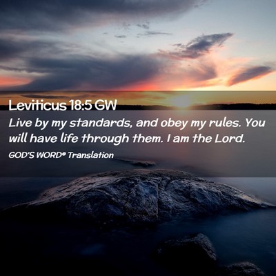 Picture 02 - Leviticus 18:5 GW - Live by my standards, and obey my rules. You will - Bible Verse Picture