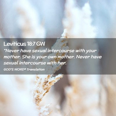 Picture 02 - Leviticus 18:7 GW - “Never have sexual intercourse with your - Bible Verse Picture