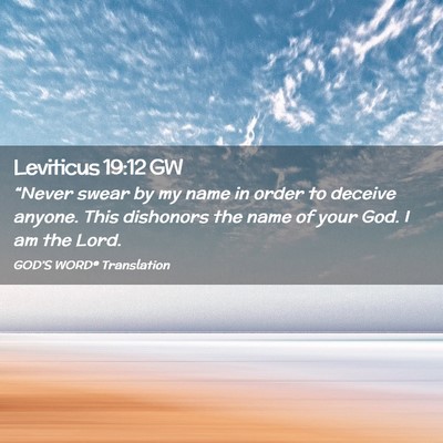 Picture 02 - Leviticus 19:12 GW - “Never swear by my name in order to deceive - Bible Verse Picture