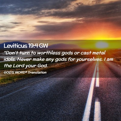 Picture 02 - Leviticus 19:4 GW - “Don’t turn to worthless gods or cast metal - Bible Verse Picture