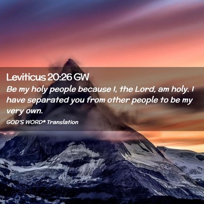Picture 02 - Leviticus 20:26 GW - Be my holy people because I, the Lord, am holy. I - Bible Verse Picture