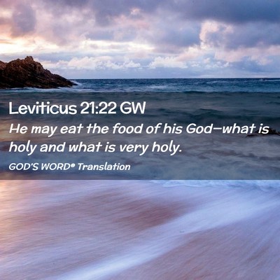 Picture 02 - Leviticus 21:22 GW - He may eat the food of his God—what is holy and - Bible Verse Picture