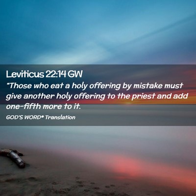 Picture 02 - Leviticus 22:14 GW - “Those who eat a holy offering by mistake must - Bible Verse Picture