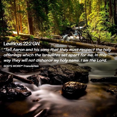 Picture 02 - Leviticus 22:2 GW - “Tell Aaron and his sons that they must respect - Bible Verse Picture