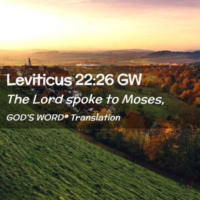 Picture 02 - Leviticus 22:26 GW - The Lord spoke to - Bible Verse Picture