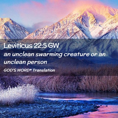 Picture 02 - Leviticus 22:5 GW - an unclean swarming creature or an unclean - Bible Verse Picture