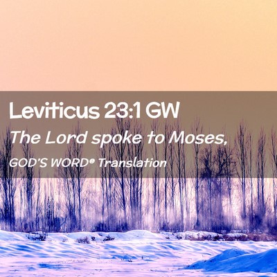 Picture 02 - Leviticus 23:1 GW - The Lord spoke to - Bible Verse Picture