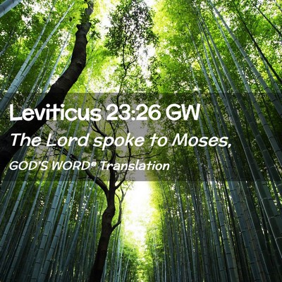 Picture 02 - Leviticus 23:26 GW - The Lord spoke to - Bible Verse Picture