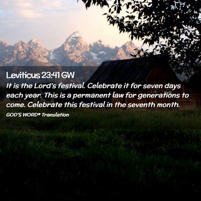 Picture 02 - Leviticus 23:41 GW - It is the Lord’s festival. Celebrate it for - Bible Verse Picture