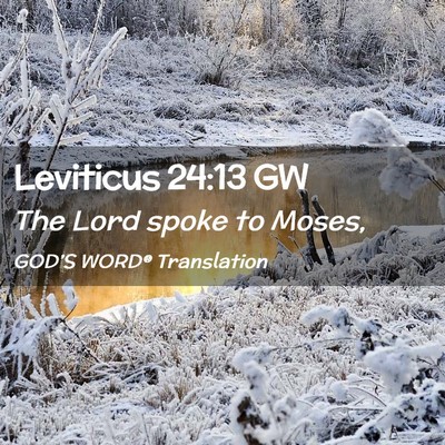 Picture 02 - Leviticus 24:13 GW - The Lord spoke to - Bible Verse Picture