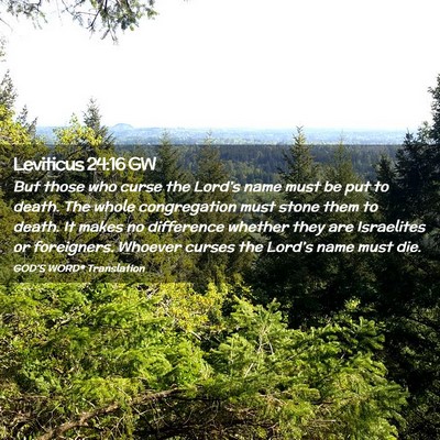 Picture 02 - Leviticus 24:16 GW - But those who curse the Lord’s name must be put - Bible Verse Picture